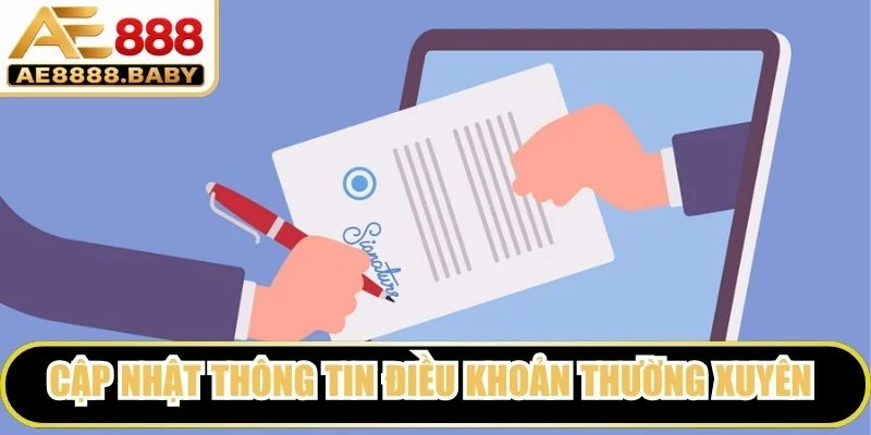 Cập nhật thông tin điều khoản thường xuyên để không bỏ lỡ dữ liệu quan trọng