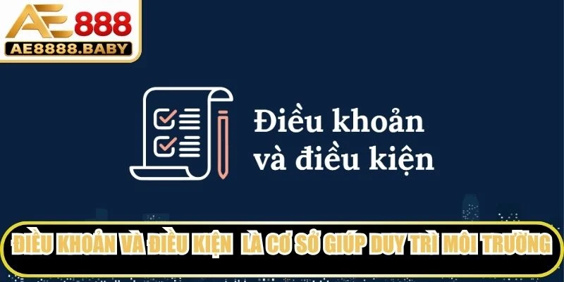 Điều khoản và điều kiện  là cơ sở giúp duy trì môi trường hoạt động minh bạch