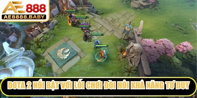 Dota 2 nổi bật với lối chơi đòi hỏi khả năng tư duy chiến thuật