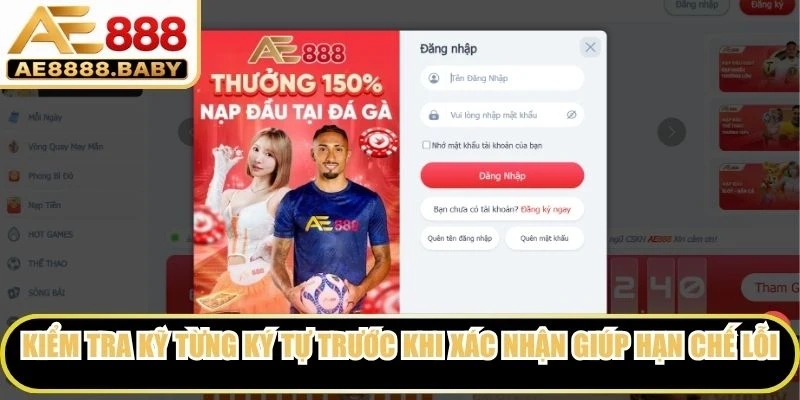 Kiểm tra kỹ từng ký tự trước khi xác nhận sẽ giúp hạn chế lỗi do nhập sai dữ liệu