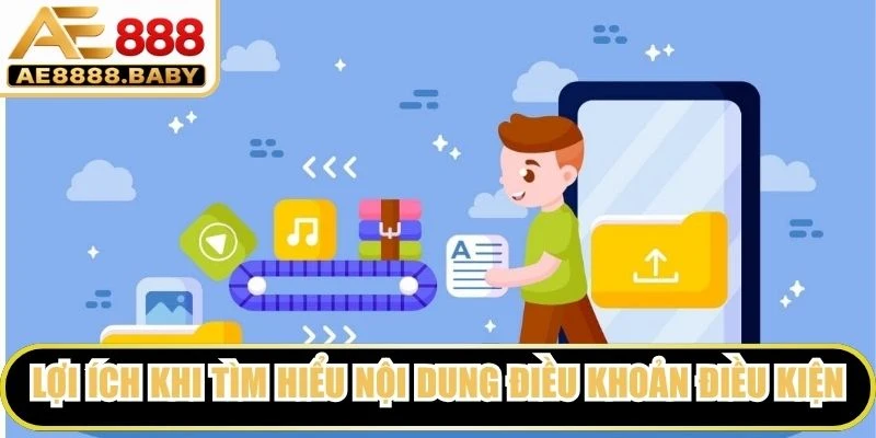 Lợi ích khi tìm hiểu nội dung điều khoản điều kiện