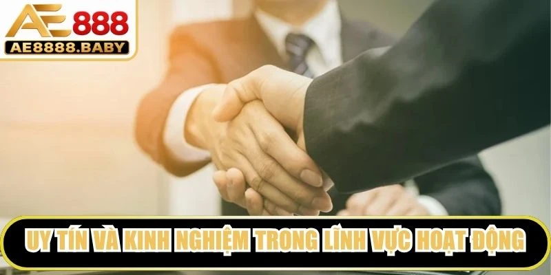 Uy tín và kinh nghiệm trong lĩnh vực hoạt động